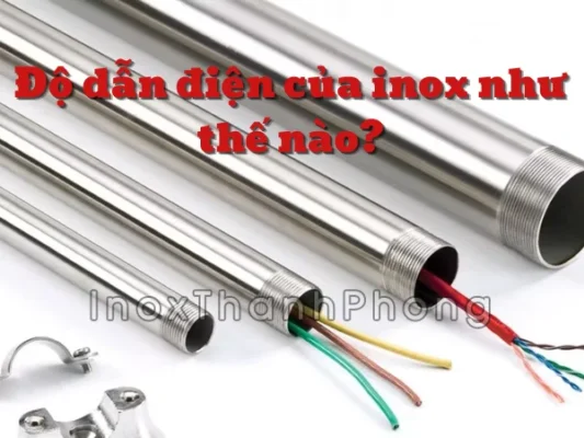 Độ dẫn điện của inox như thế nào?