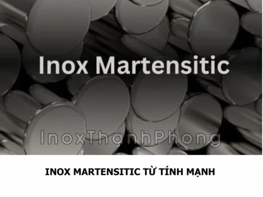 Inox Martensitic – Nhóm inox bị nam châm hút mạnh